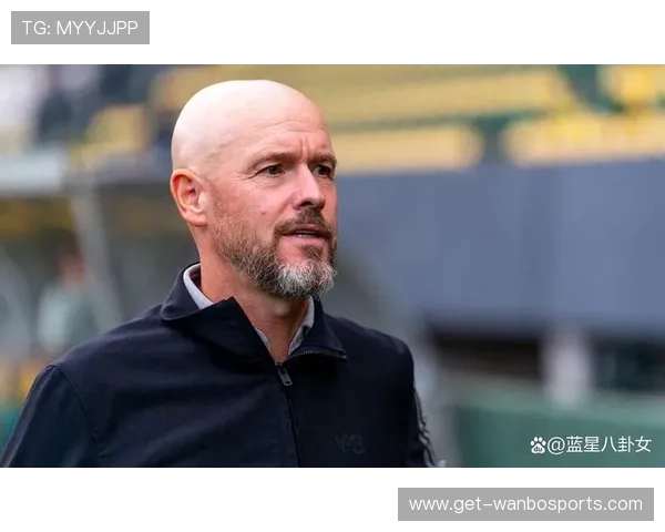 曼联会议室连夜校准滕哈赫帅位稳定度夏窗引援与清洗路线全面浮现